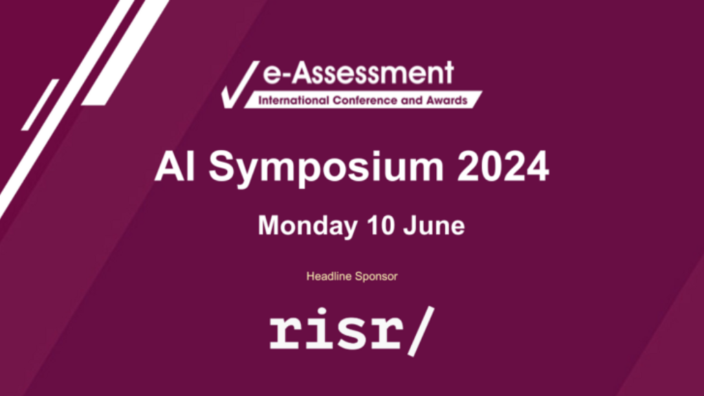 AI Symposium at the International eAssessment Conference 2024. Sponsored by risr/